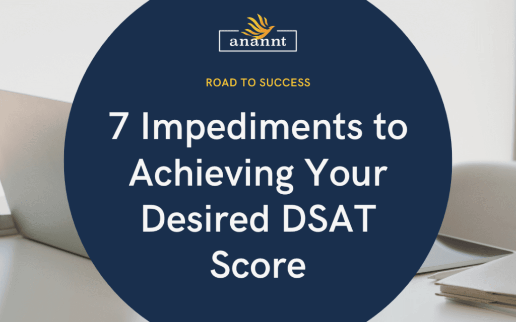 7 Impediments to Achieving Your Desired DSAT Score Blogs Anannt