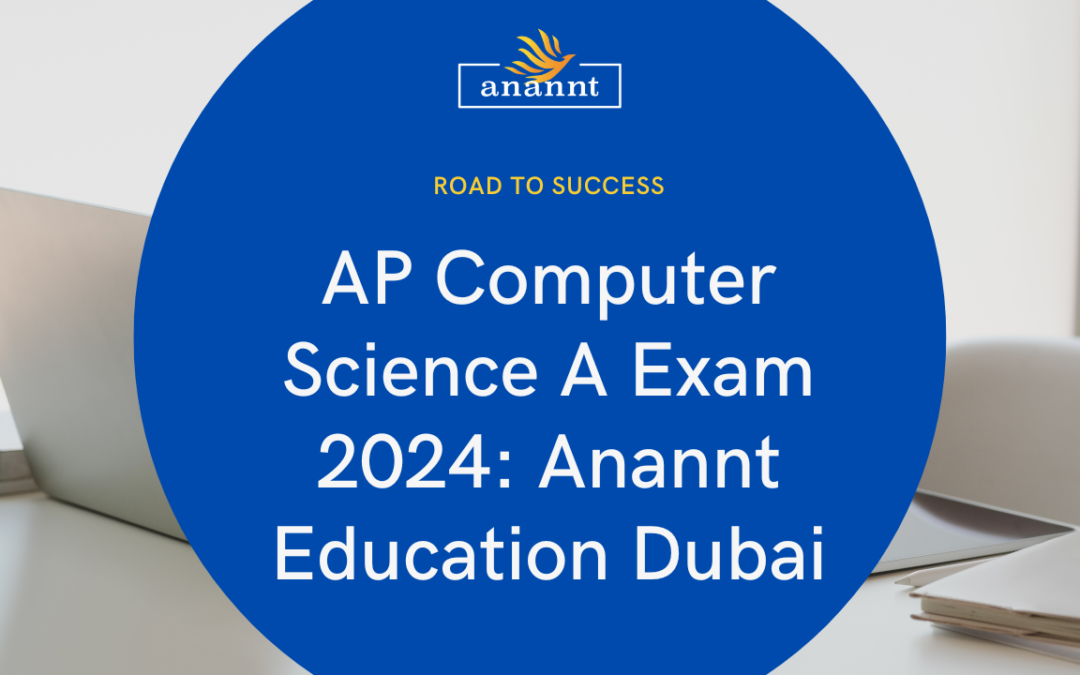 AP Computer Science A Exam 2024 Propel Your Programming Success with Anannt Education Dubai