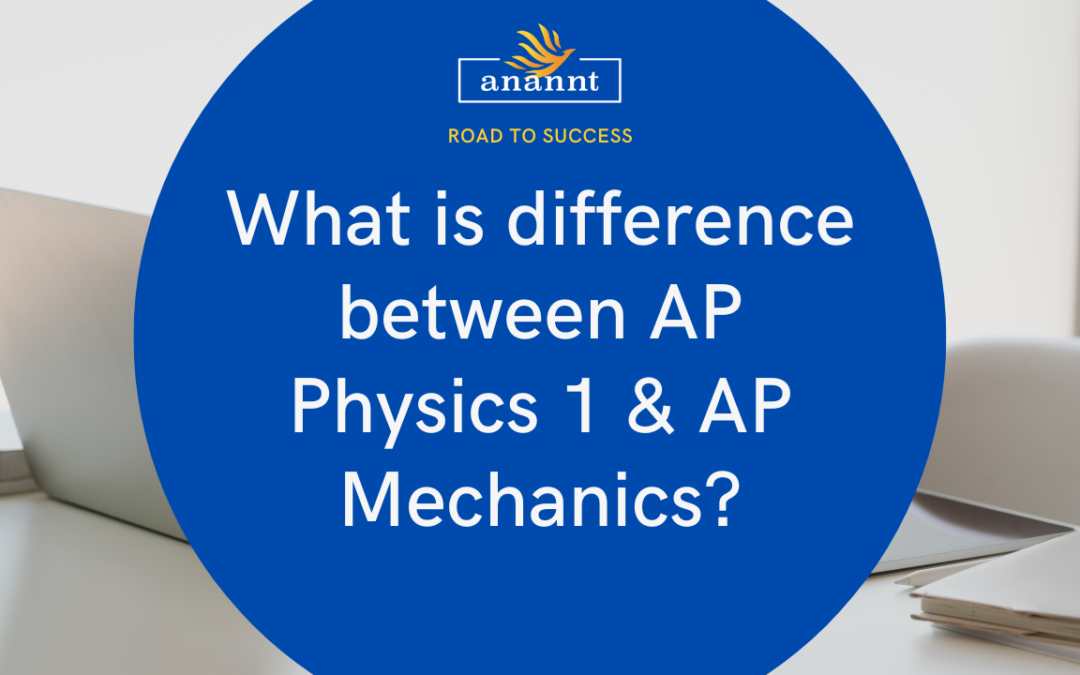 What is difference between AP Physics 1 & AP Mechanics