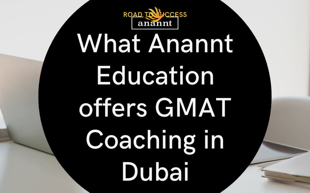 What Anannt Education offers GMAT Coaching in Dubai