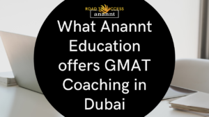 Anannt Education's Premier GMAT Coaching in Dubai