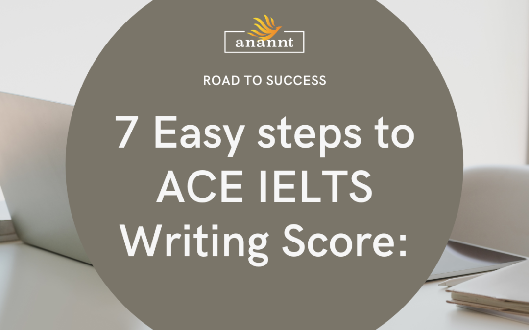 7 Easy steps to ACE IELTS Writing Score: