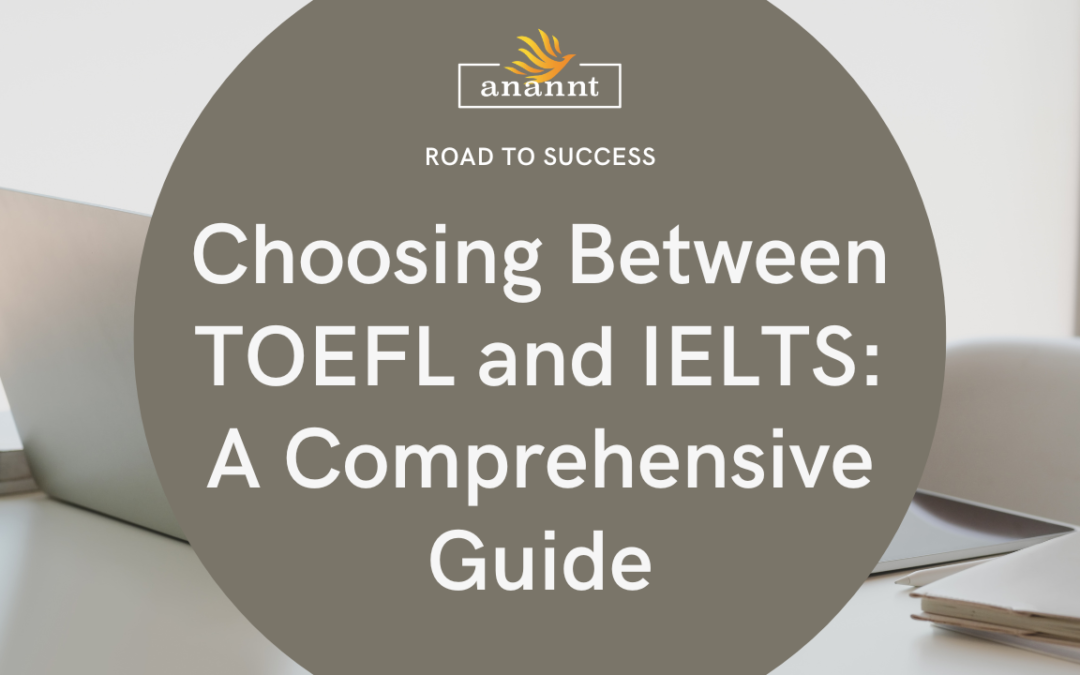 Choosing Between TOEFL and IELTS: A Comprehensive Guide