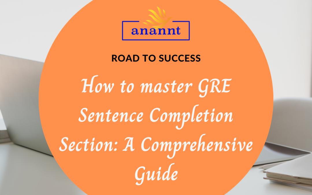 How to master GRE Sentence Completion Section: A Comprehensive Guide