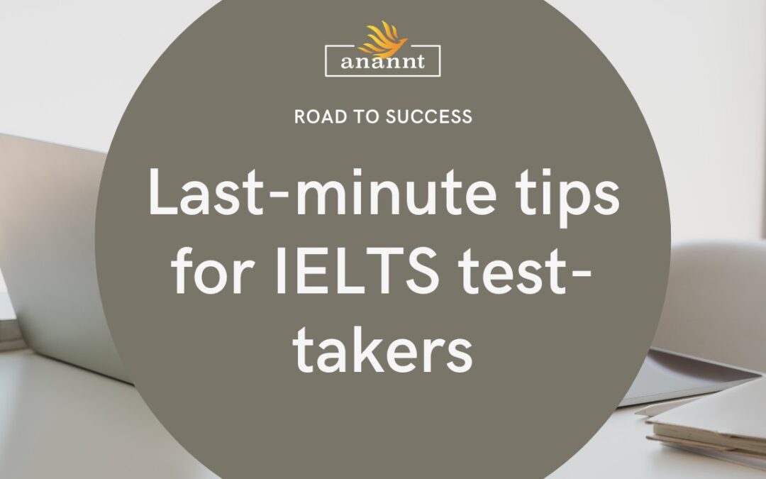 Last-minute tips for IELTS test-takers