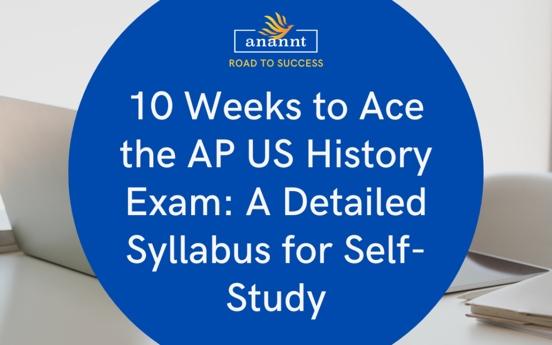 10 Weeks to Ace the AP US History Exam: A Detailed Syllabus for Self-Study