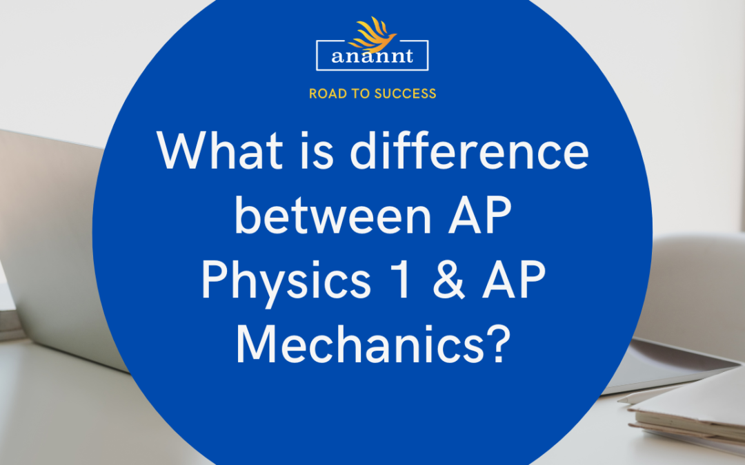 What is difference between AP Physics 1 & AP Mechanics?