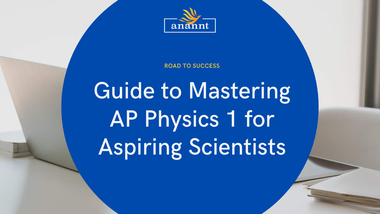 Guide to Mastering AP Physics 1 for Aspiring Scientists