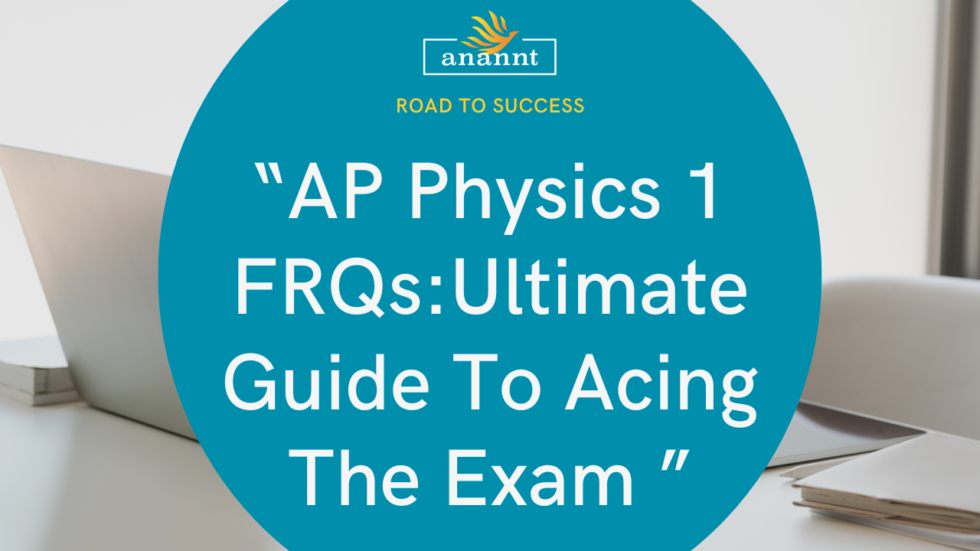 AP Physics 1 FRQs Score Higher with Anannt Education