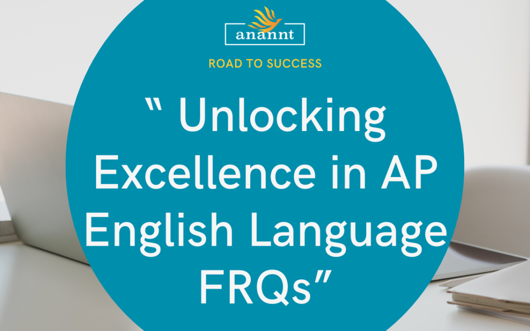 Acing the AP English Language and Composition Exam FRQs: Strategies for Success