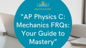AP Physics C: Mechanics FRQs: Your Guide to Mastery