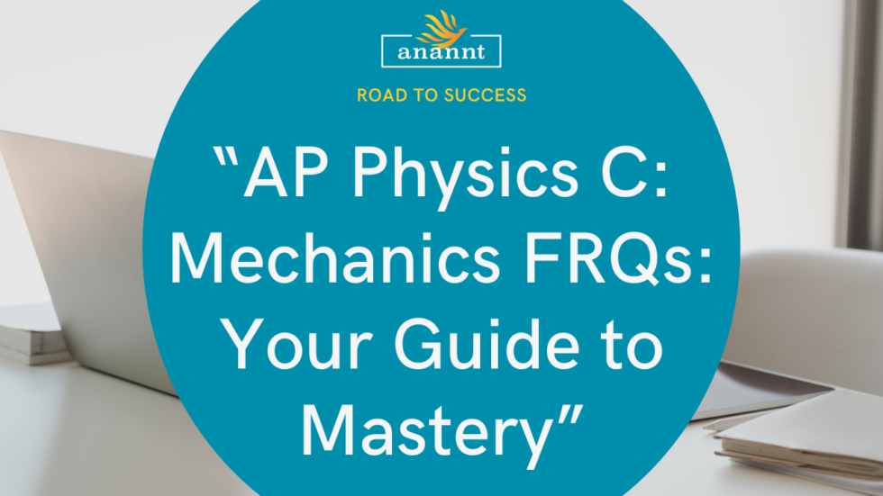 AP Physics C Mechanics FRQs Your Guide to Mastery Anannt Education