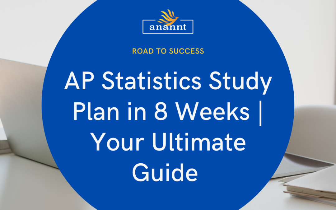 Anannt Training Institute's logo on blue circle overlay with the text 'AP Statistics Study Plan in 8 Weeks | Your Ultimate Guide' on a desk with study materials.