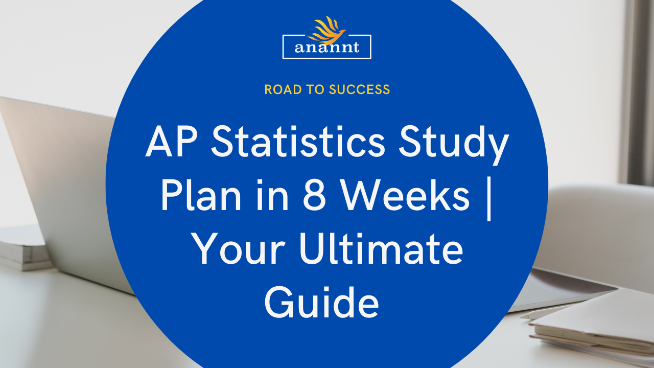 Anannt Training Institute's logo on blue circle overlay with the text 'AP Statistics Study Plan in 8 Weeks | Your Ultimate Guide' on a desk with study materials.