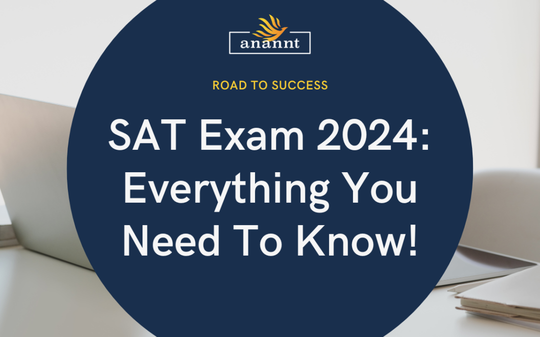SAT Exam UAE 2024: Everything you need to know – Anannt Education