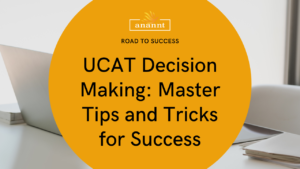 Guide to UCAT Decision Making Success with Essential Tips: Anannt Training Institute's Path to Achievement.