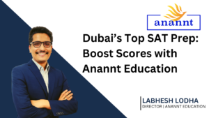 Labhesh Lodha, Director of Anannt Education, smiling confidently with the logo and caption 'Dubai's Top SAT Prep: Boost Scores with Anannt Education