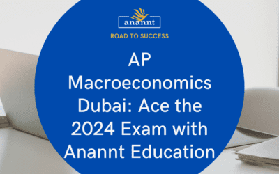 AP Macroeconomics Exam 2024: Your Ultimate Guide from Anannt Education Dubai