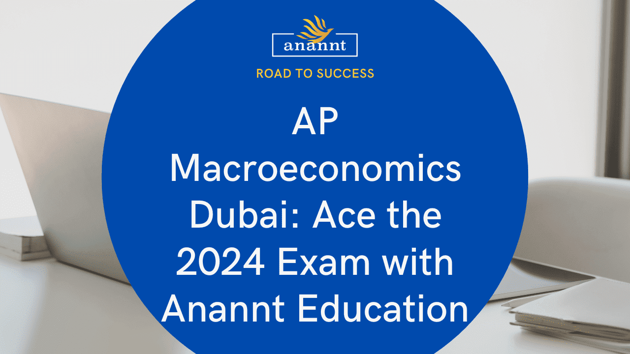 Promotional image featuring the Anannt Education logo for AP Macroeconomics Exam prep in Dubai, emphasizing the road to success for the 2024 test.