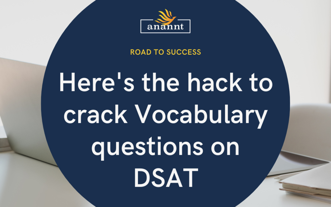 Educational advertisement featuring the logo of Anannt Education with the text 'Here's the hack to crack Vocabulary questions on DSAT' on a dark blue background with a desk and a white wall.